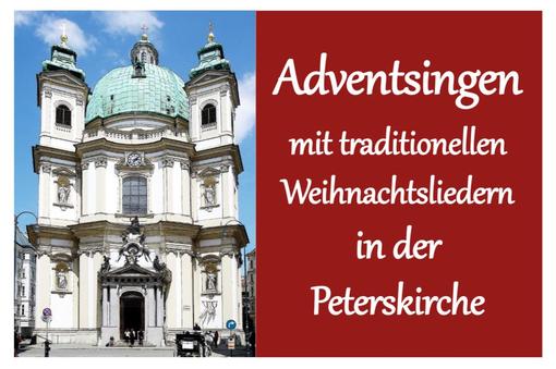 Das Veranstaltungsplakat zeigt auf der linken Seite ein Foto der barocken Peterskirche in Wien, auf der rechten Seiten ist der weiße Schriftzug "Adventsingen mit traditionellen Weihnachtsliedern in der Peterskirche" auf dunkelrotem Hintergrund geschrieben